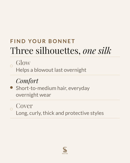 Find your bonnet: Glow, helps a blowout last overnight; Comfort, short-to-medium hair, everyday overnight wear; Cover, long, curly, thick and protective styles