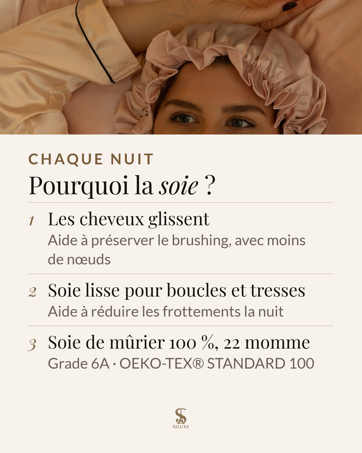 Pourquoi la soie : les cheveux glissent, ce qui aide à préserver le brushing, avec moins de nœuds ; une soie lisse pour boucles et tresses aide à réduire les frottements la nuit ; soie de mûrier 100 %, 22 momme, grade 6A, OEKO-TEX® STANDARD 100