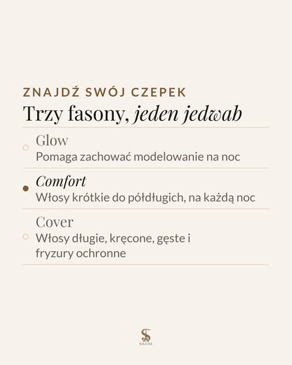 Znajdź swój czepek: Glow, pomaga zachować modelowanie na noc; Comfort, włosy krótkie do półdługich, na każdą noc; Cover, włosy długie, kręcone, gęste i fryzury ochronne
