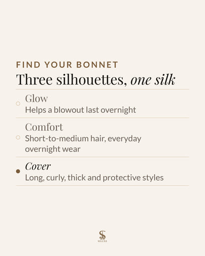 Find your bonnet: Glow, helps a blowout last overnight; Comfort, short-to-medium hair, everyday overnight wear; Cover, long, curly, thick and protective styles