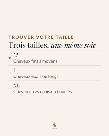 Trouver votre taille : trois tailles, une même soie ; M, cheveux fins à moyens ; L, cheveux épais ou longs ; XL, cheveux très épais ou bouclés