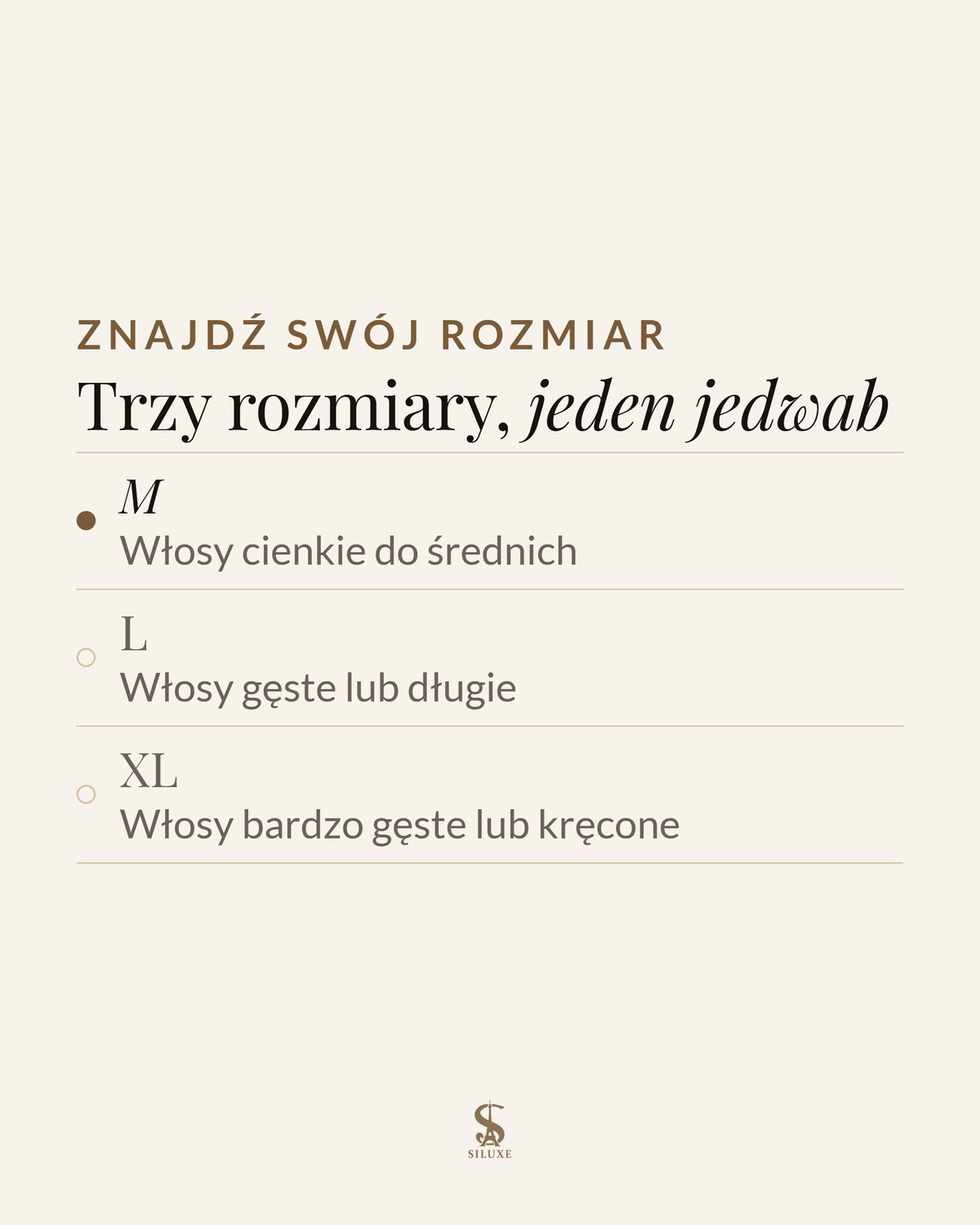 Znajdź swój rozmiar: trzy rozmiary, jeden jedwab; M, włosy cienkie do średnich; L, włosy gęste lub długie; XL, włosy bardzo gęste lub kręcone