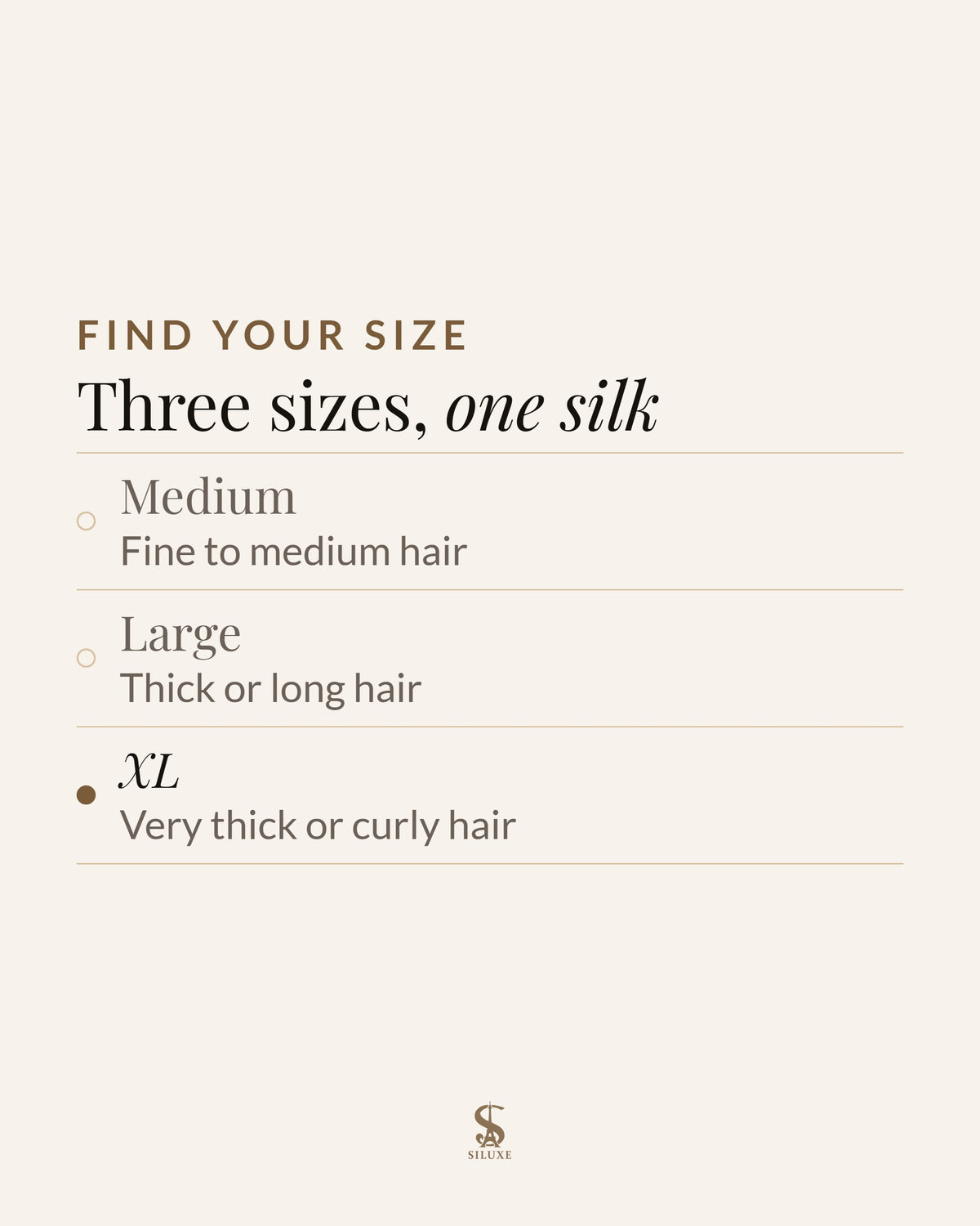 Find your size: three sizes, one silk. Medium, fine to medium hair; Large, thick or long hair; XL, very thick or curly hair