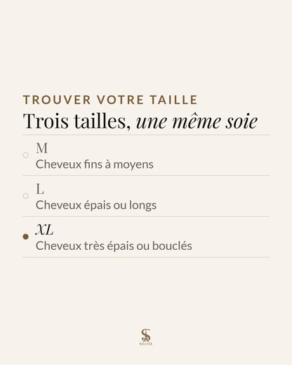 Trouver votre taille : trois tailles, une même soie ; M, cheveux fins à moyens ; L, cheveux épais ou longs ; XL, cheveux très épais ou bouclés